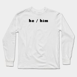 he / him - dark Long Sleeve T-Shirt